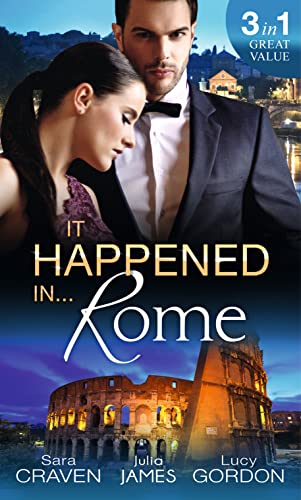 9780263912197: It Happened In Rome: The Forced Bride / The Italian's Rags-to-Riches Wife / The Italian's Passionate Revenge