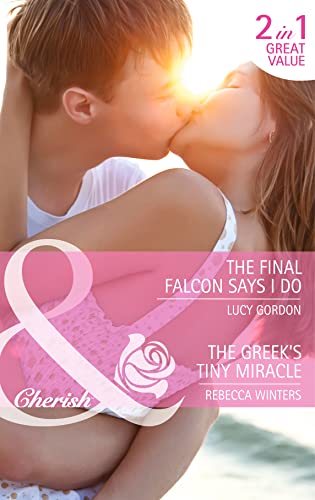 9780263912494: The Final Falcon Says I Do: The Final Falcon Says I Do / the Greek's Tiny Miracle