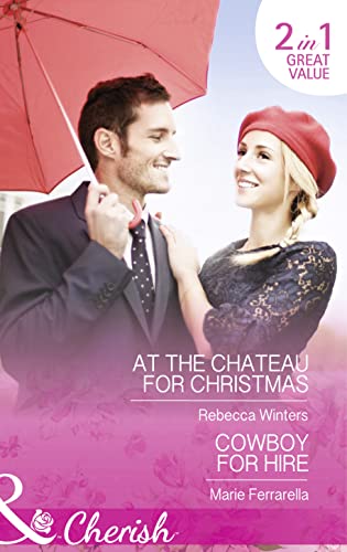 9780263913293: At The Chateau For Christmas: At the Chateau for Christmas / Cowboy for Hire