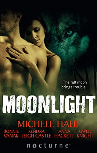 Beispielbild fr Moonlight: Claiming the Wolf / Courage of the Wolf / Her Wicked Wolf / One Night with the Wolf / Her Alpha Protector (The Execution Underground, Book 3) zum Verkauf von AwesomeBooks