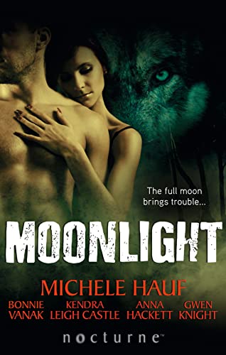 Imagen de archivo de Moonlight: Claiming the Wolf / Courage of the Wolf / Her Wicked Wolf / One Night with the Wolf / Her Alpha Protector (The Execution Underground, Book 3) a la venta por AwesomeBooks