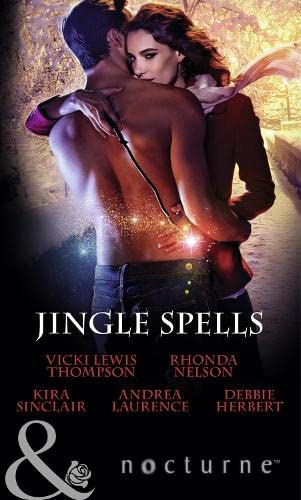 Stock image for Jingle Spells: Naughty or Nice? / She's a Mean One / His First Noelle / Silver Belle (Mills & Boon Nocturne) for sale by WorldofBooks