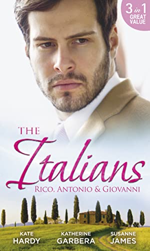 9780263915730: The Italians: Rico, Antonio and Giovanni: The Hidden Heart of Rico Rossi / The Moretti Seduction / The Boselli Bride
