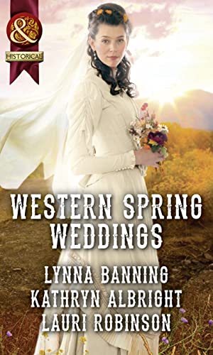 Stock image for Western Spring Weddings : The City Girl and the Rancher / His Springtime Bride / When a Cowboy Says I Do for sale by Better World Books Ltd