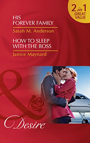 Stock image for His Forever Family: His Forever Family (Billionaires and Babies, Book 67) / How to Sleep with the Boss (The Kavanaghs of Silver Glen, Book 6) (Desire) for sale by AwesomeBooks