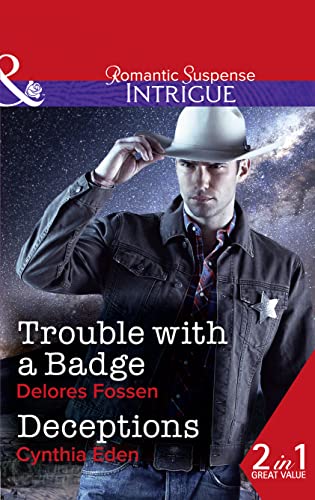 Imagen de archivo de Trouble With A Badge: Trouble with a Badge / Deceptions (Appaloosa Pass Ranch, Book 3) a la venta por Brit Books