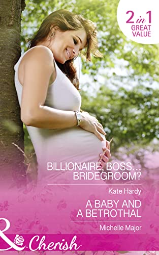 Beispielbild fr Billionaire, Boss.Bridegroom?: Billionaire, Boss.Bridegroom? (Billionaires of London, Book 1) / A Baby and a Betrothal (Crimson, Colorado, Book 3) zum Verkauf von WorldofBooks