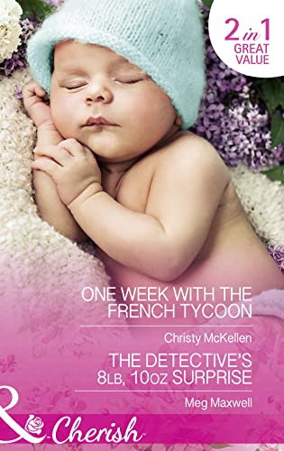 Stock image for One Week With The French Tycoon: One Week with the French Tycoon / The Detective's 8 lb, 10 oz Surprise for sale by WorldofBooks