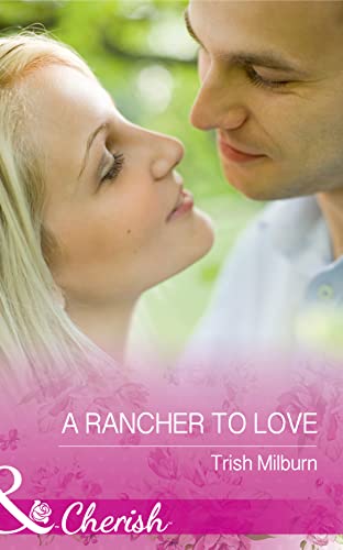 Stock image for A Rancher To Love: Book 8 (Blue Falls, Texas) for sale by WorldofBooks