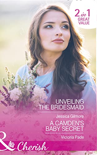 Imagen de archivo de Unveiling The Bridesmaid: Unveiling The Bridesmaid (The Life Swap, Book 2) / A Camden's Baby Secret (The Camdens of Colorado, Book 9) (Cherish) a la venta por AwesomeBooks