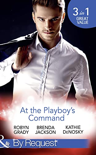 Imagen de archivo de At The Playboy's Command: Millionaire Playboy, Maverick Heiress / Temptation / In Bed with the Opposition (The Millionaire's Club, Book 4) a la venta por AwesomeBooks