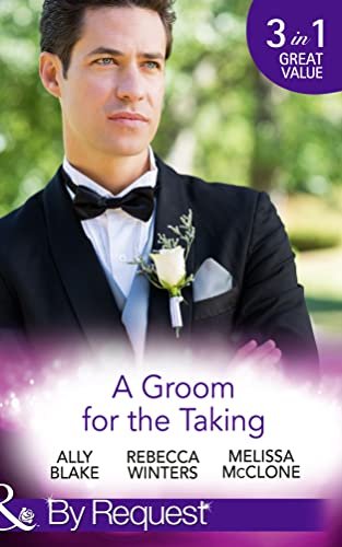 Beispielbild fr A Groom For The Taking: The Wedding Date / To Catch a Groom / Wedding Date with the Best Man (In Bed with the Boss, Book 2) zum Verkauf von Reuseabook