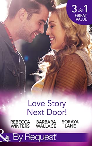 Stock image for Love Story Next Door!: Cinderella on His Doorstep / Mr Right, Next Door! / Soldier on Her Doorstep (By Request) for sale by AwesomeBooks
