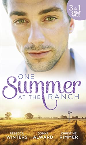 Stock image for One Summer At The Ranch: The Wyoming Cowboy / A Family for the Rugged Rancher / The Man Who Had Everything for sale by AwesomeBooks