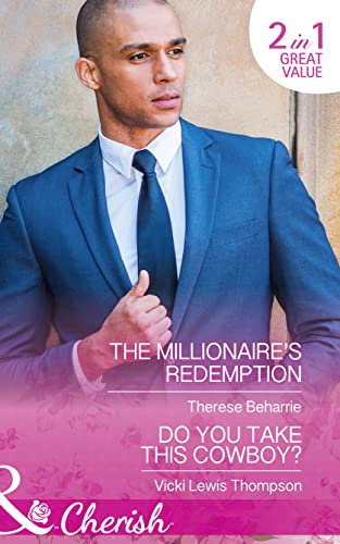 Beispielbild fr The Millionaire's Redemption: The Millionaire's Redemption / Do You Take This Cowboy? (Thunder Mountain Brotherhood, Book 11) zum Verkauf von WorldofBooks