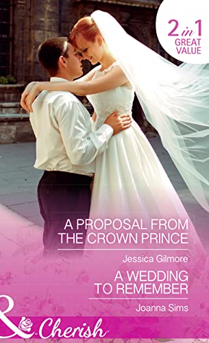 Stock image for A Proposal From The Crown Prince: A Proposal from the Crown Prince (Summer at Villa Rosa, Book 4) / A Wedding to Remember (The Brands of Montana, Book 6) for sale by WorldofBooks