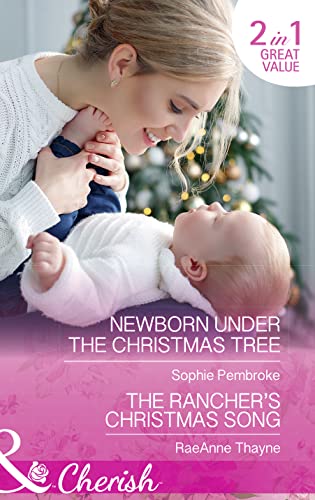 Stock image for Newborn Under The Christmas Tree: Newborn Under the Christmas Tree / The Rancher's Christmas Song (The Cowboys of Cold Creek, Book 16) for sale by WorldofBooks