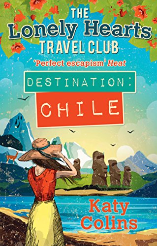 Beispielbild fr Destination Chile: The escapist, feel-good summer read: Book 3 (The Lonely Hearts Travel Club) zum Verkauf von WorldofBooks
