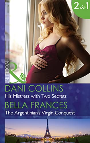 Stock image for His Mistress With Two Secrets: His Mistress with Two Secrets (The Sauveterre Siblings) / The Argentinian's Virgin Conquest (Claimed by a Billionaire) (Mills & Boon Modern) for sale by AwesomeBooks