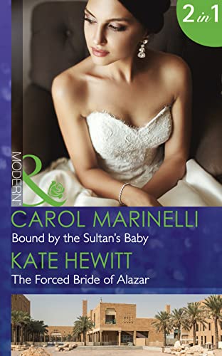 Stock image for Bound By The Sultan's Baby: Bound by the Sultan's Baby (Billionaires & One-Night Heirs) / The Forced Bride of Alazar (Seduced by a Sheikh) (Mills & Boon Modern) for sale by AwesomeBooks