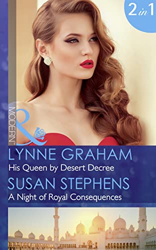 9780263925470: His Queen By Desert Decree: His Queen by Desert Decree (Wedlocked!) / A Night of Royal Consequences (One Night With Consequences) (Mills & Boon Modern)