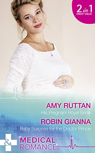 9780263926354: His Pregnant Royal Bride: His Pregnant Royal Bride (Royal Spring Babies, Book 1) / Baby Surprise for the Doctor Prince (Royal Spring Babies, Book 2) (Medical)