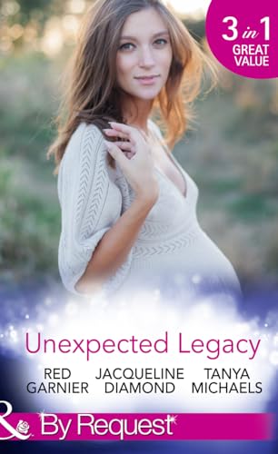 Stock image for Unexpected Legacy: Once Pregnant, Twice Shy / A Baby for the Doctor (Safe Harbor Medical, Book 13) / Her Secret, His Baby (The Colorado Cades, Book 1) (By Request) for sale by AwesomeBooks