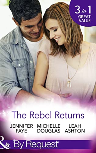 Imagen de archivo de The Rebel Returns: The Return of the Rebel / Her Irresistible Protector / Why Resist a Rebel? a la venta por WorldofBooks