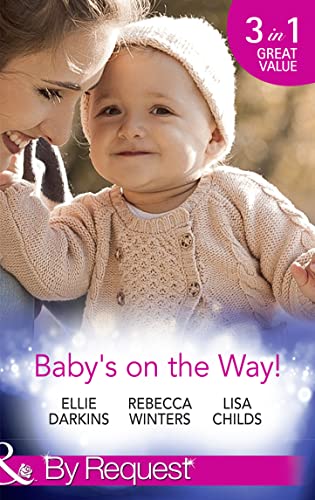 Beispielbild fr Baby's On The Way!: Bound by a Baby Bump / Expecting the Prince's Baby / The Pregnant Witness zum Verkauf von WorldofBooks