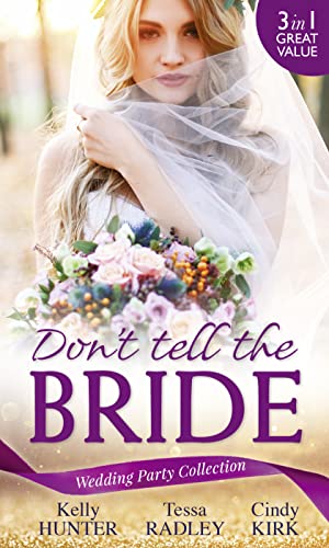 Stock image for Wedding Party Collection: Don't Tell The Bride: What the Bride Didn't Know / Black Widow Bride / His Valentine Bride (Rx for Love, Book 7) for sale by AwesomeBooks