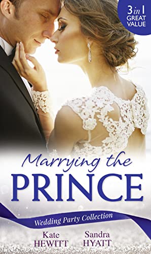 Stock image for Wedding Party Collection: Marrying The Prince: The Prince She Never Knew / His Bride for the Taking / A Queen for the Taking?: Book 8 (White Weddings) for sale by WorldofBooks