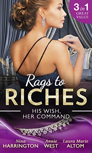 Stock image for Rags To Riches: His Wish, Her Command: The Last Summer of Being Single / an Enticing Debt to Pay / a Navy Seal's Surprise Baby for sale by Bank of Books
