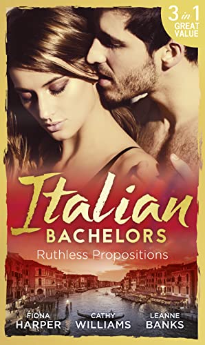 Stock image for Italian Bachelors: Ruthless Propositions: Taming Her Italian Boss / The Uncompromising Italian / Secrets of the Playboy's Bride (The Medici Men, Book 3) for sale by WorldofBooks