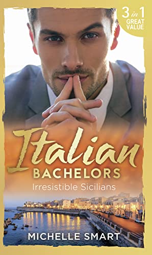 Stock image for Italian Bachelors: Irresistible Sicilians: What a Sicilian Husband Wants (The Irresistible Sicilians) / The Sicilian's Unexpected Duty (The . Sicilian (The Irresistible Sicilians) for sale by WorldofBooks