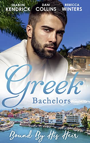 Beispielbild fr Greek Bachelors: Bound By His Heir: Carrying the Greek's Heir / An Heir to Bind Them / The Greek's Tiny Miracle zum Verkauf von AwesomeBooks