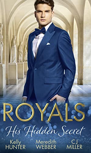 9780263932539: Royals: His Hidden Secret: Revealed: A Prince and A Pregnancy / Date with a Surgeon Prince / The Secret King