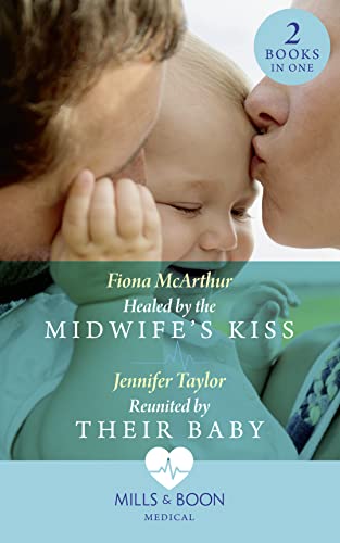 Beispielbild fr Healed By The Midwife's Kiss: Healed by the Midwife's Kiss (The Midwives of Lighthouse Bay) / Reunited by Their Baby (The Larches Practice) zum Verkauf von WorldofBooks