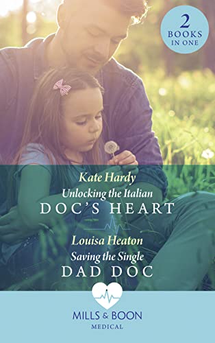 Beispielbild fr Unlocking The Italian Doc's Heart: Unlocking the Italian Doc's Heart / Saving the Single Dad Doc zum Verkauf von WorldofBooks