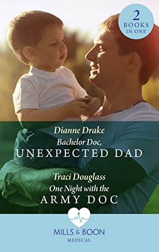Beispielbild fr Bachelor Doc, Unexpected Dad: Bachelor Doc, Unexpected Dad / One Night with the Army Doc zum Verkauf von Reuseabook