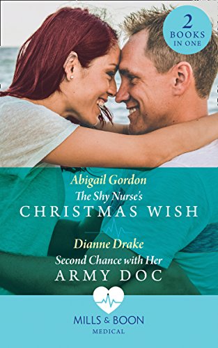 Stock image for The Shy Nurse's Christmas Wish: The Shy Nurse's Christmas Wish / Second Chance with Her Army Doc for sale by WorldofBooks