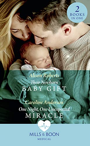 Beispielbild fr Their Newborn Baby Gift: Their Newborn Baby Gift (Hope Children's Hospital) / One Night, One Unexpected Miracle (Hope Children's Hospital) (Hope Children's Hospital) zum Verkauf von AwesomeBooks