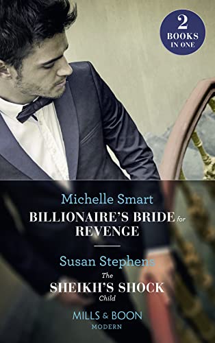 Beispielbild fr Billionaire's Bride For Revenge / The Sheikh's Shock Child: Billionaire's Bride for Revenge (Rings of Vengeance) / The Sheikh's Shock Child (One Night With Consequences) (Mills & Boon Modern) zum Verkauf von WorldofBooks