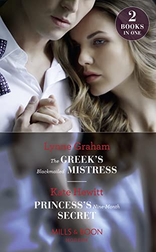 9780263935462: The Greek's Blackmailed Mistress: The Greek's Blackmailed Mistress / Princess's Nine-Month Secret (One Night with Consequences)