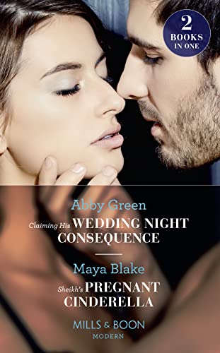 Imagen de archivo de Claiming His Wedding Night Consequence: Claiming His Wedding Night Consequence (Conveniently Wed!) / Sheikhs Pregnant Cinderella (Bound to the Desert King) (Mills and Boon Modern) a la venta por Reuseabook