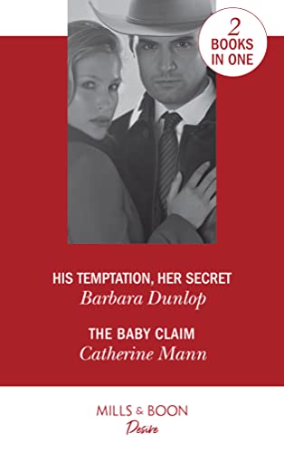 Stock image for His Temptation, Her Secret: His Temptation, Her Secret (Whiskey Bay Brides, Book 3) / The Baby Claim (Alaskan Oil Barons, Book 1) (Desire) for sale by Goldstone Books