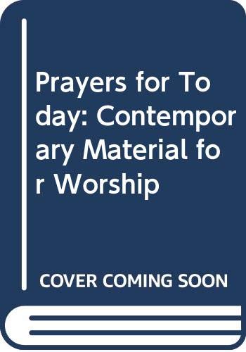 Beispielbild fr PRAYERS FOR TODAY: CONTEMPORARY MATERIAL FOR WORSHIP zum Verkauf von Redux Books