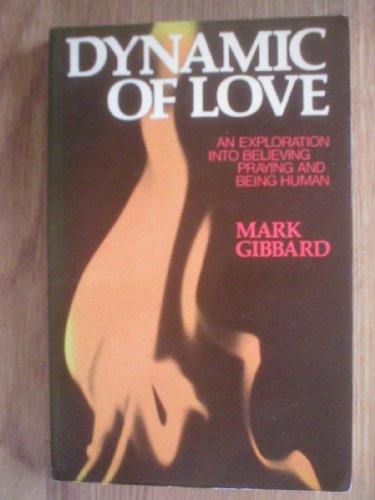 Stock image for Dynamic of Love. An Exploration into Believing, Praying and Being Human for sale by The London Bookworm