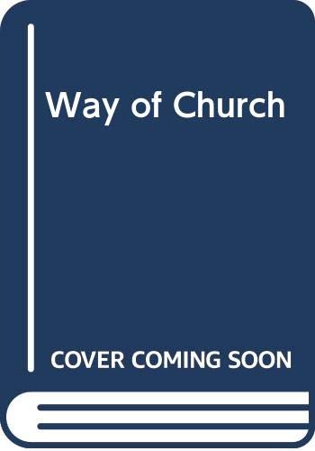 Imagen de archivo de The Way of the Church: An Explanatory Outline of History, Worship, and Practice for English Catholics [Third Edition]. a la venta por Zubal-Books, Since 1961