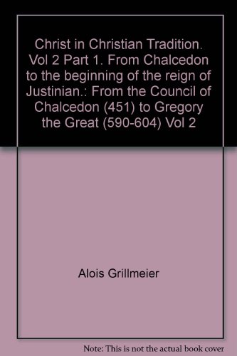 Christ in Christian Tradition: 451 AD, The Aftermath of the Council of Chalcedon Onwards (9780264660172) by Aloys Grillmeier, S.J.; Bowden, John