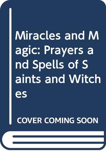 Imagen de archivo de MIRACLES AND MAGIC: the miracles and Spells of Saints and Witches a la venta por Amazing Book Company